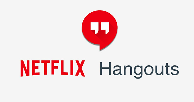 Netflix Hangouts Netflix Hangouts