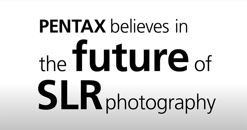Pentax 宣告將堅守 SLR 的光學感動
