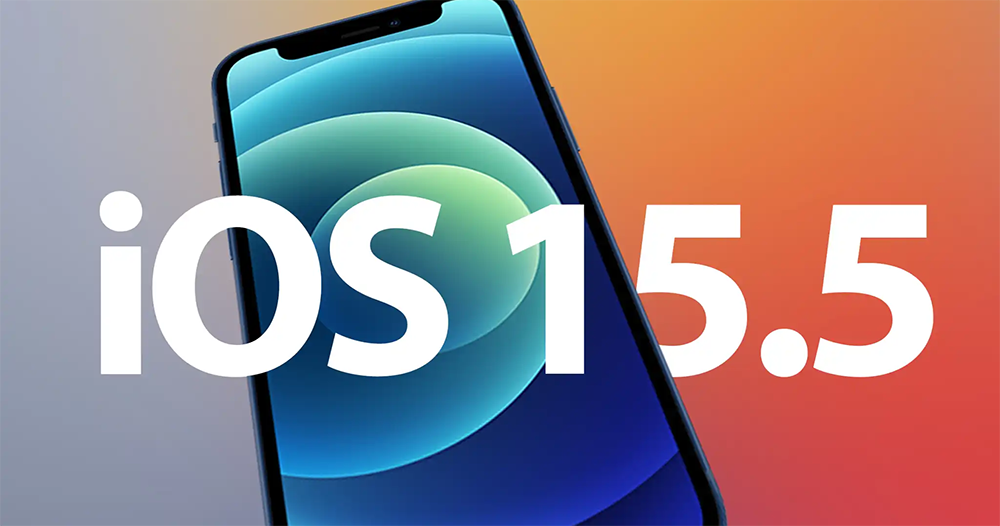 iOS 15.5 正式版 iOS 15.5 正式版